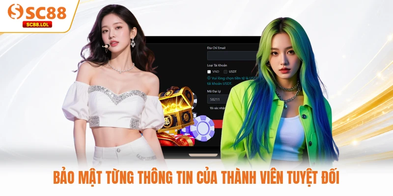 Bảo mật từng thông tin của thành viên tuyệt đối