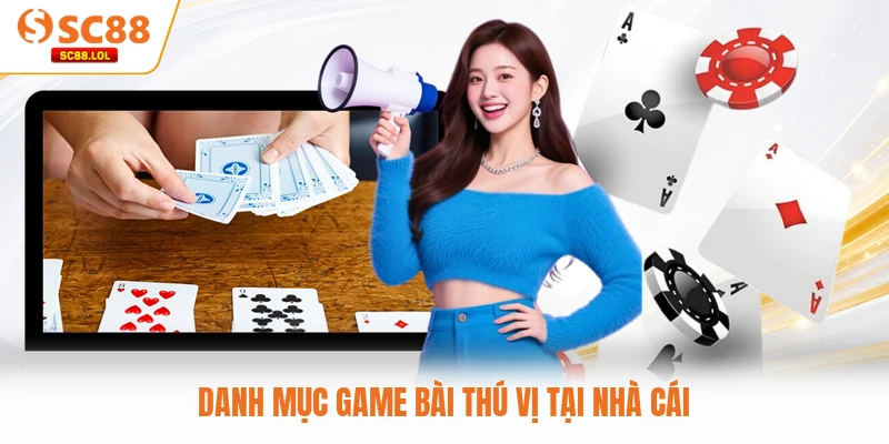 Danh mục game bài thú vị tại nhà cái