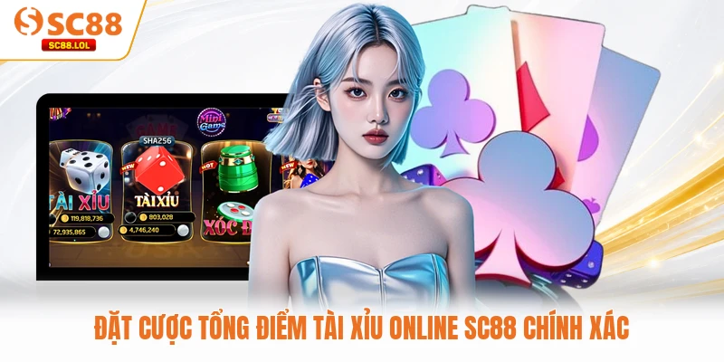 Tài Xỉu Online SC88 - Sân Chơi Cá Cược Đẳng Cấp Thị Trường Đặt cược tổng điểm Tài Xỉu Online SC88 chính xác
