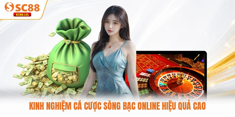 Kinh nghiệm cá cược sòng bạc online hiệu quả cao