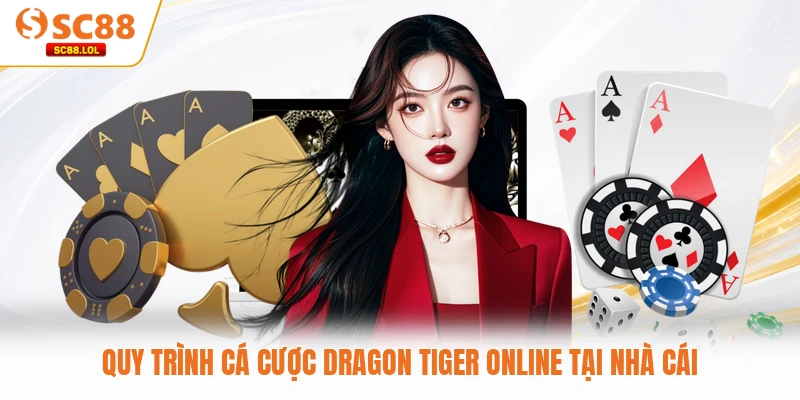 Rồng Hổ SC88 - Game Bài Đỉnh Cao Cho Mọi Tay Chơi Hiện Nay Quy trình cá cược Dragon Tiger online tại nhà cái