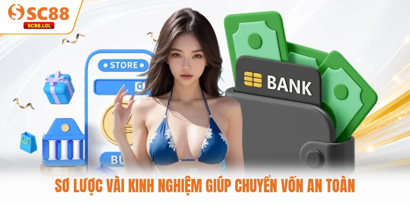 Rút Tiền SC88 Sơ lược vài kinh nghiệm giúp chuyển vốn an toàn