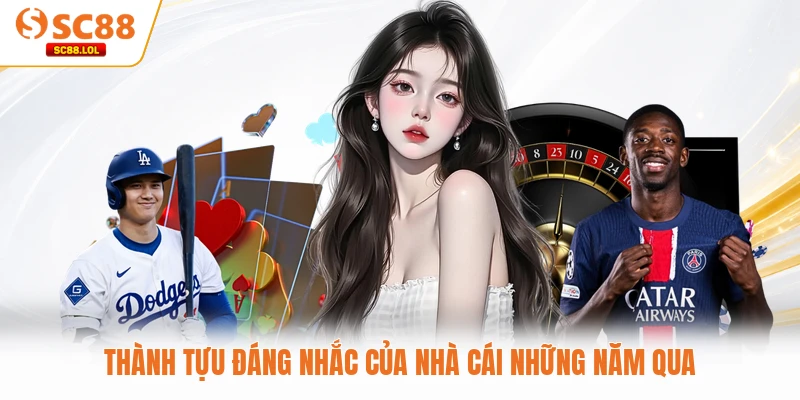 Thành tựu đáng nhắc của nhà cái những năm qua