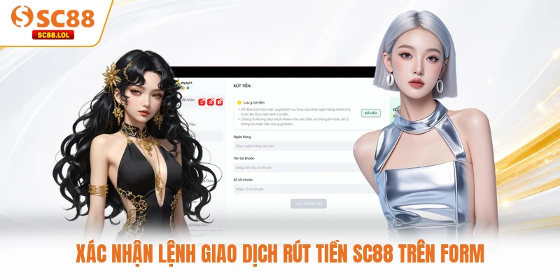 Rút Tiền SC88 Xác nhận lệnh giao dịch rút tiền SC88 trên form